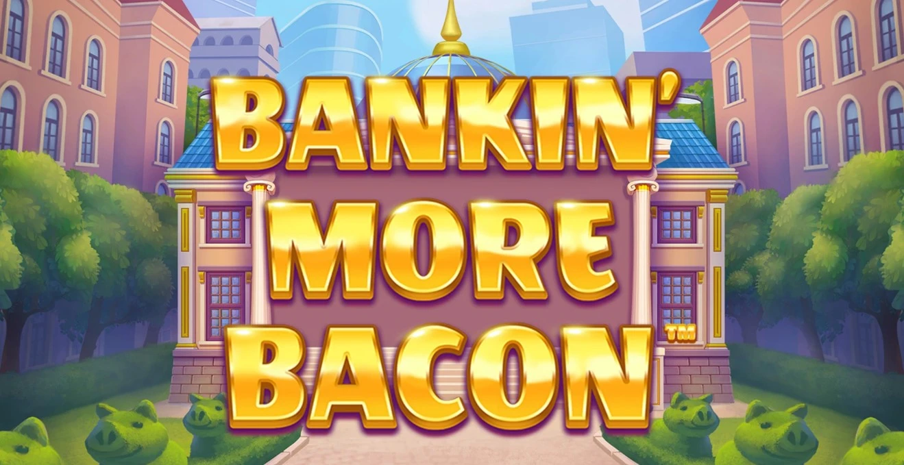 Bankin’ More Bacon Bankin’ More Bacon Slot